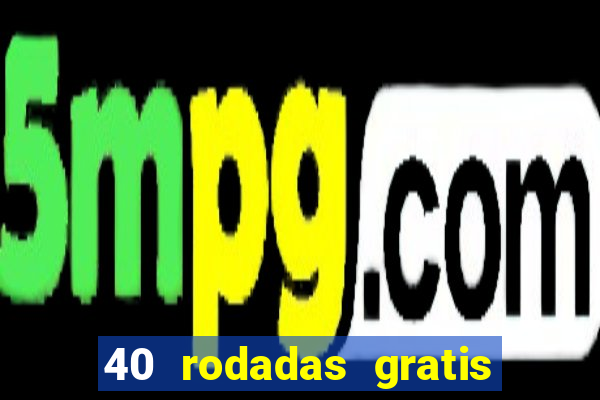 40 rodadas gratis jon bet